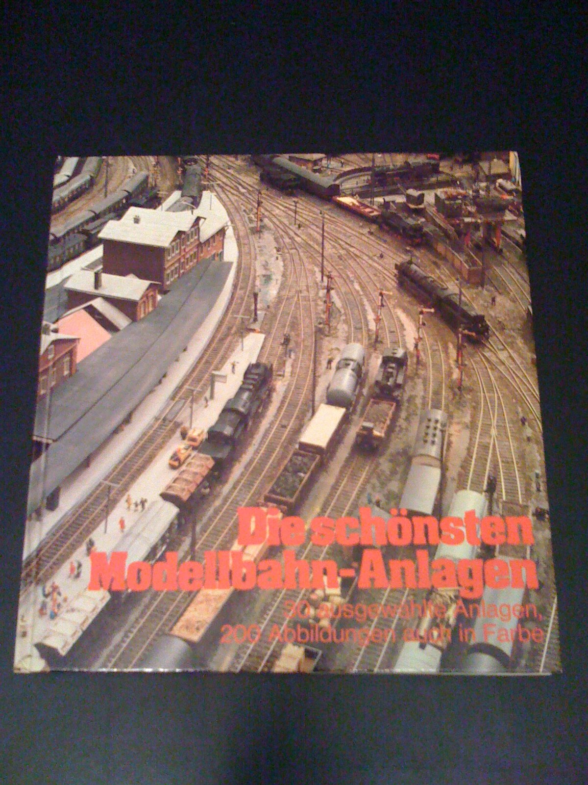 Die schönsten Modellbahn - Anlagen. 30 ausgewählte Anlagen Books