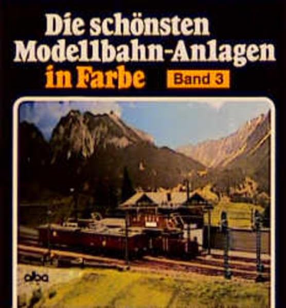 Die schönsten Modellbahn-Anlagen in Farbe 3 Leisure, Home & Garden
