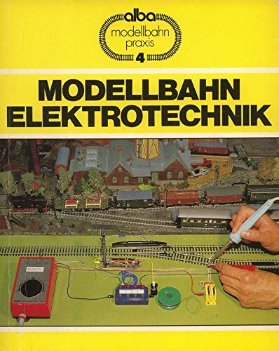 Modellbahn-Elektrotechnik: Grundlagen und Praxis für den Modellbahn-Betrieb Business & Technology