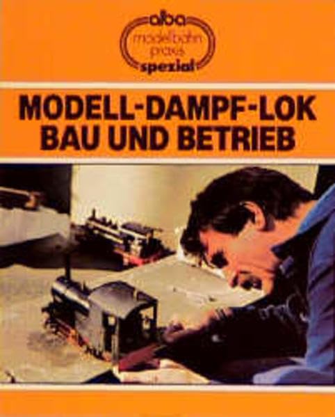Modell-Dampf-Lok - Bau und Betrieb (AMP - Alba-Modellbahn-Praxis - Spezial) Leisure, Home & Garden