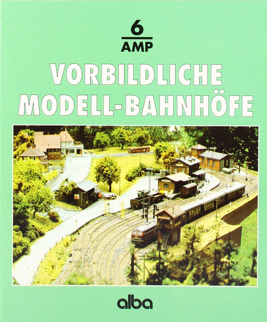 Alba-Modellbahn-Praxis, Band 6: Vorbildliche Modell-Bahnhöfe: Gleisplanung, Bau und Ausstattung Leisure, Home & Garden