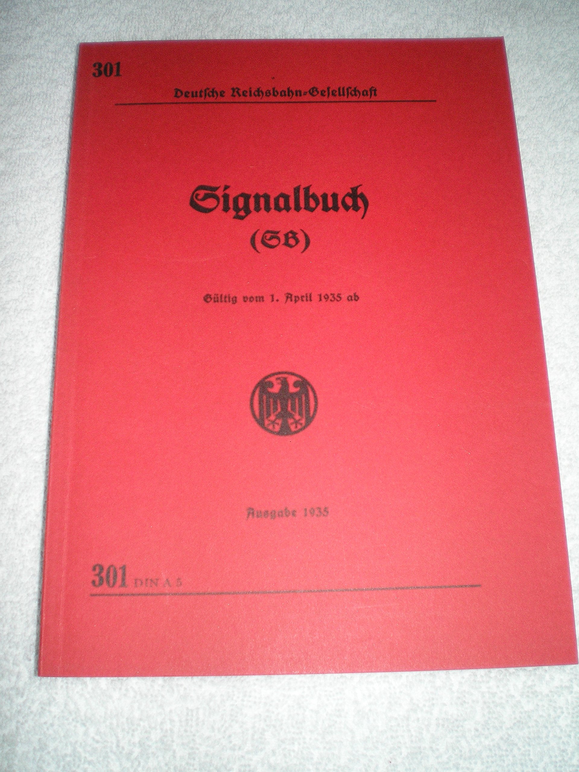 Signalbuch der DRG: Mehrfarbiger Nachdruck des Signalbuches der Deutschen Reichsbahn-Gesellschaft, Ausgabe 1935, mit allen seinerzeit noch angewandten Signalen der deutschen Länderbahnen Books