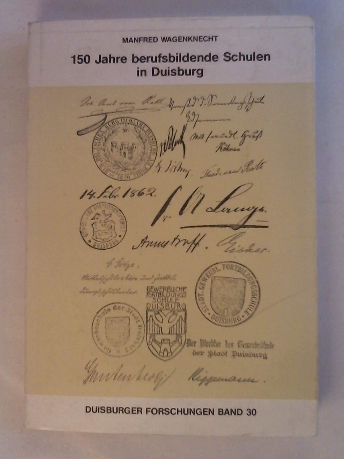 150 Jahre berufsbildende Schulen in Duisburg (1832-1982): Ein Beitrag zur Schul- und Berufsbildungsgeschichte Duisburgs (Duisburger Forschungen) (German Edition) Books