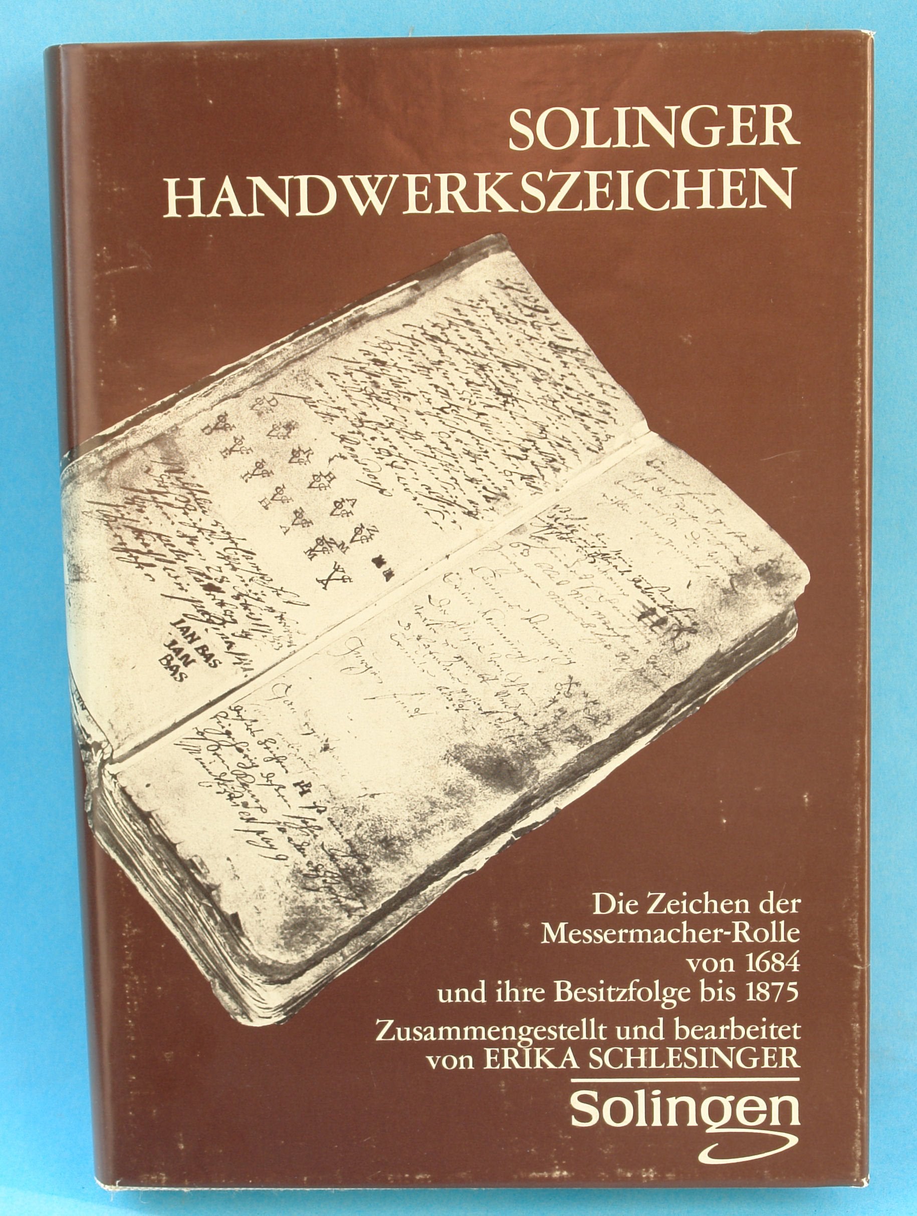 Solinger Handwerkszeichen. Die Zeichen der Messermacher-Rolle von 1684 und ihre Besitzfolge bis 1875 Books