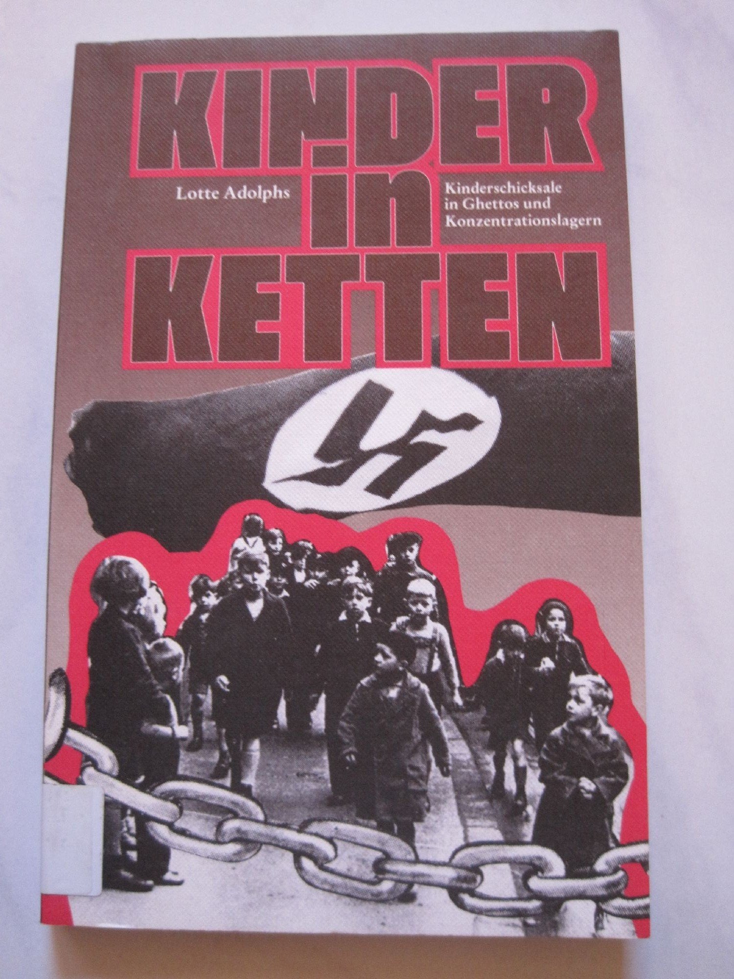 Kinder in Ketten. Kinderschicksale in Ghettos und Konzentrationslagern Books