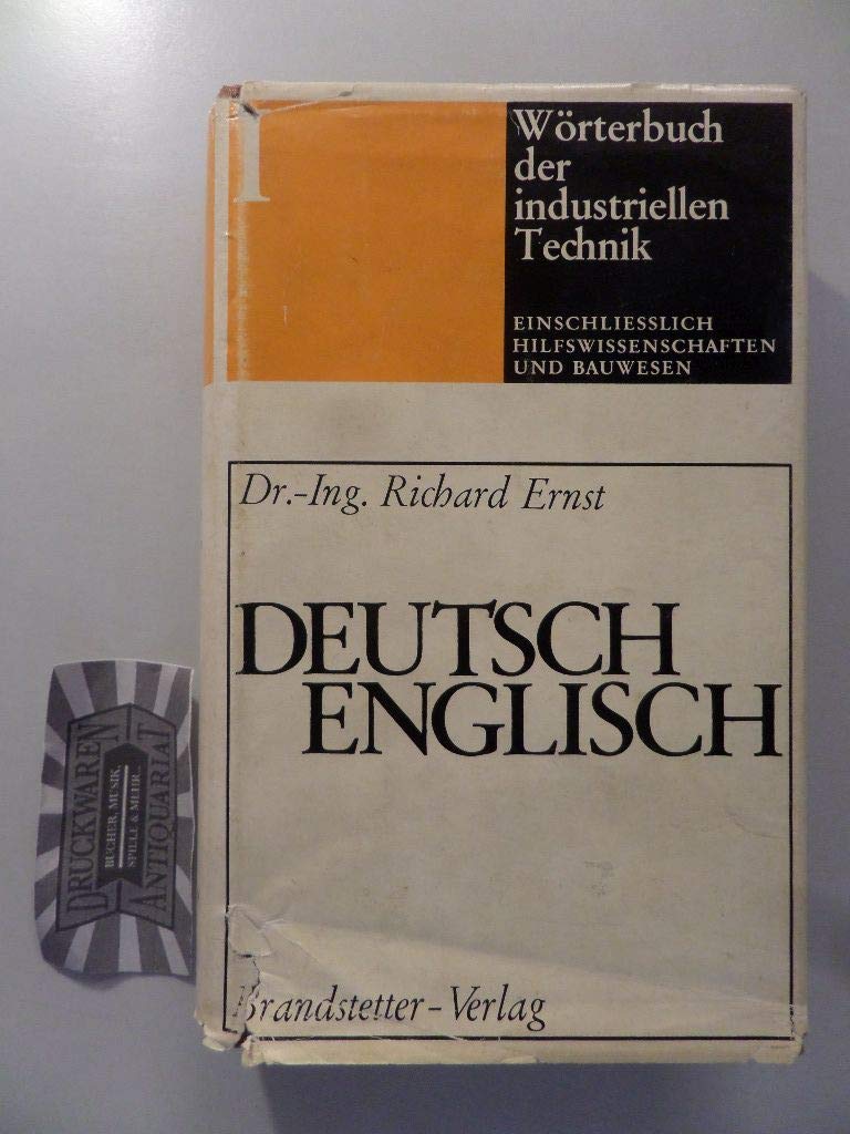 Wörterbuch der Industriellen Technik : Einschliesslich Hilfwissenschaften und Bauwesen. Band 1 Deutsch - Englisch. Books