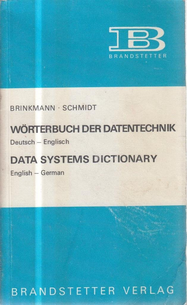 Wörterbuch der Datentechnik. Data systems dictionary. Deutsch-Englisch-Englisch-Deutsch, herausgegeben von Karl-Heinz Brinkmann und E. Tanke Books