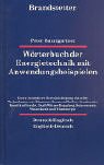Wörterbuch der Energietechnik mit Anwendungsbeispielen /Energy Technology Dictionary with examples on Usage: Deutsch-Englisch /English-German: Unter ... Solarenergie, Wasserkraft und Windenergie Business & Technology