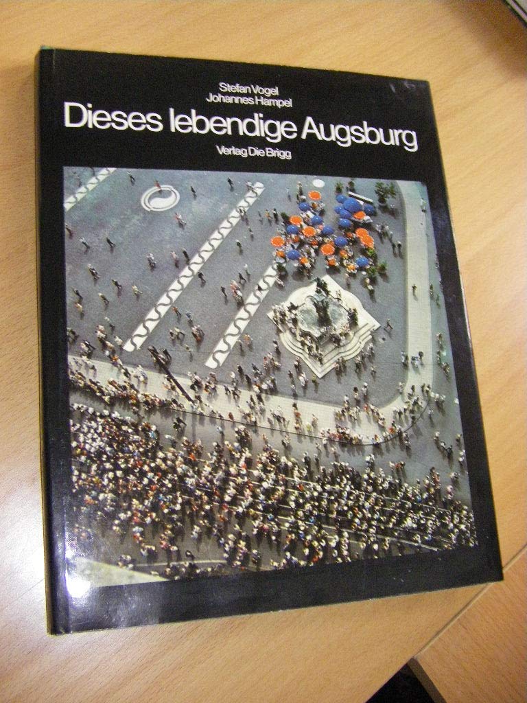 Dieses lebendige Augsburg : Portr. e. europ. Stadt. Books