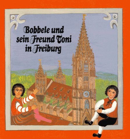Bobbele und sein Freund Toni in Freiburg Books