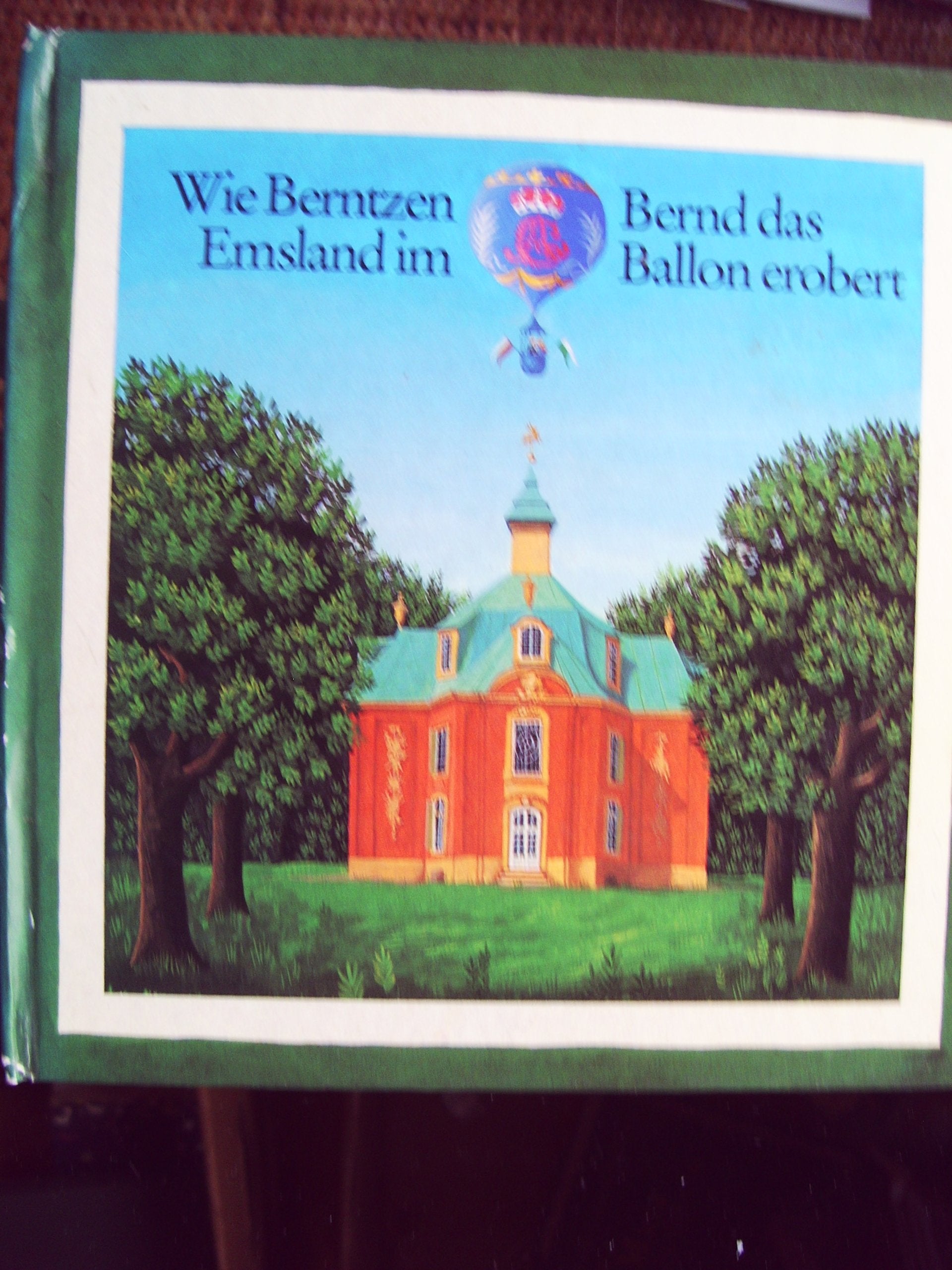Wie Berntzen Bernd das Emsland im Ballon erobert Books