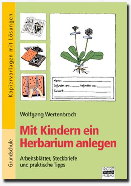 Brigg: Sachunterricht - Grundschule: Mit Kindern ein Herbarium anlegen: Arbeitsblätter, Steckbriefe und praktische Tipps. Kopiervorlagen mit Lösungen Study Guides