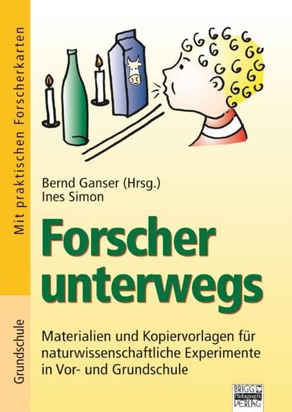 Brigg: Sachunterricht - Grundschule: Forscher unterwegs: Materialien und Kopiervorlagen für naturwissenschaftliche Experimente in Vor- und Grundschule Education & Training