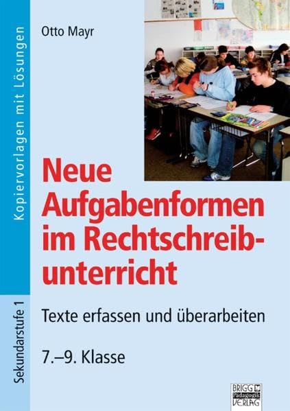 Neue Aufgabenformen Rechtschreibunterricht / 7.-9. Klasse - Texte erfassen und überarbeiten: Kopiervorlagen mit Lösungen Education & Training