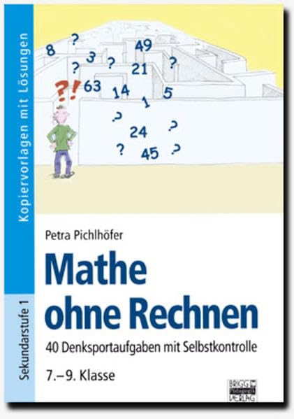 Brigg: Mathematik: Mathe ohne Rechnen: 40 Denksportaufgaben mit Selbstkontrolle. Kopiervorlagen mit Lösungen Study Guides