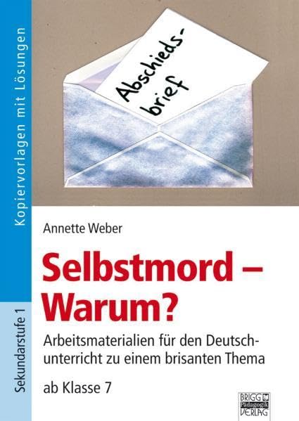 Selbstmord - Warum?: Arbeitsmaterialien für den Deutschunterricht zu einem brisanten Thema, ab 7. Klasse Study Guides