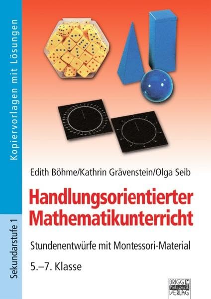 Brigg: Mathematik - Grundschule - Mathematik - Montessori-Materialien: Handlungsorientierter Mathematikunterricht: Stundenentwürfe mit Montessori-Material - 5.-7. Klasse. Kopiervorlagen mit Lösungen Study Guides