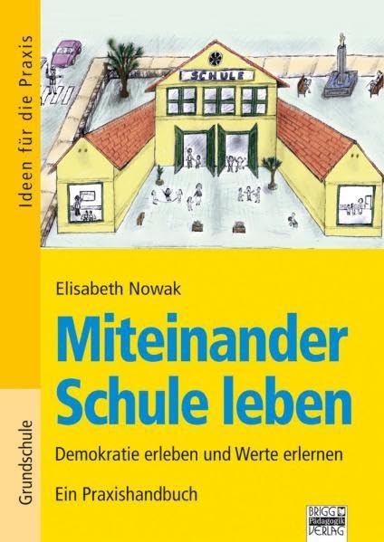 Miteinander Schule leben: Demokratie erleben und Werte erlernen. Ein Praxishandbuch Study Guides