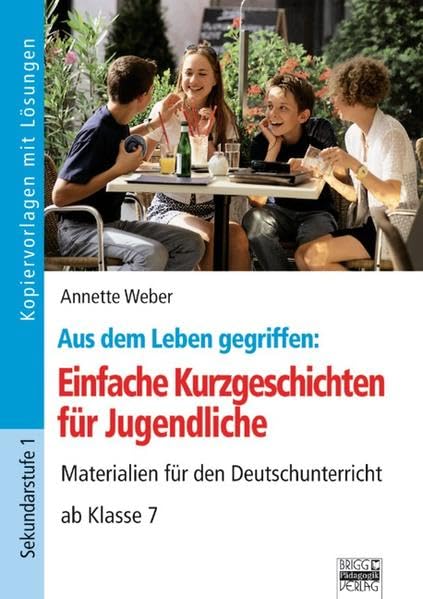 Brigg: Deutsch: Einfache Kurzgeschichten für Jugendliche: Materialien für den Deutschunterricht - ab Klasse 7. Kopiervorlagen mit Lösungen Study Guides