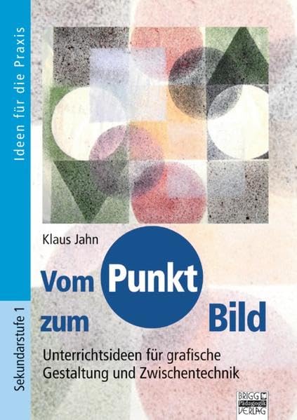 Brigg: Kunst / Vom Punkt zum Bild: Unterrichtsideen für grafische Gestaltung und Zwischentechnik Non-fiction