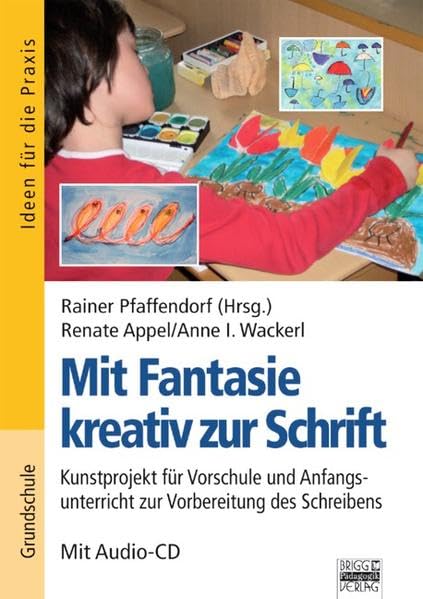 Mit Fantasie zur Schrift / Mit Fantasie kreativ zur Schrift: Kunstprojekt für Vorschule und Anfangsunterricht zur Vorbereitung des Schreibens. Buch mit Audio-CD Non-fiction