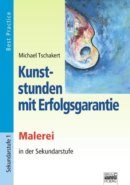 Kunststunden mit Erfolgsgarantie / Malerei: Best Practice Non-fiction