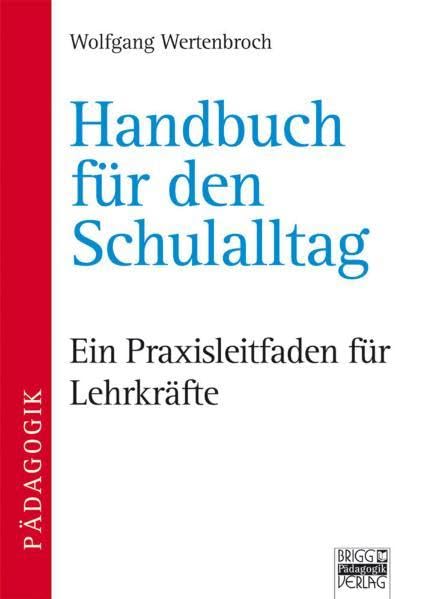 Handbuch für den Schulalltag: Ein Praxisleitfaden für Lehrkräfte Education & Training