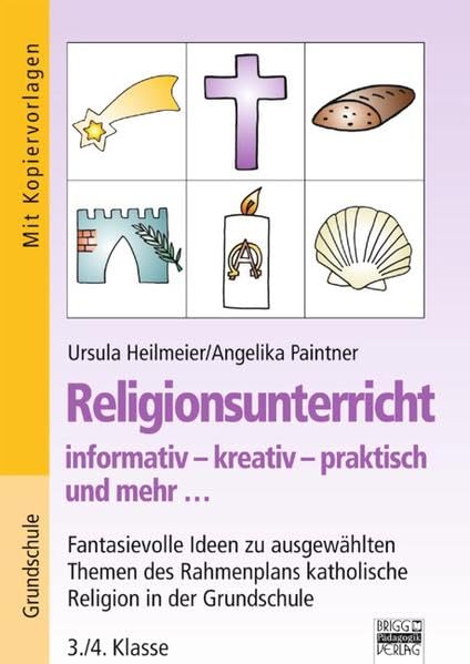 Religionsunterricht / 3./4. Klasse - Fantasievolle Ideen zu ausgewählten Themen des Grundlagenplans: Katholische Religion in der Grundschule. Mit Kopiervorlagen Education & Training