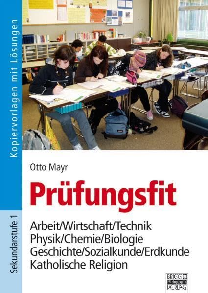 Prüfungsfit: Arbeit-Wirtschaft-Technik / Physik-Chemie-Biologie/ Geschichte-Sozialkunde-Erdkunde / Katholische Religion Study Guides