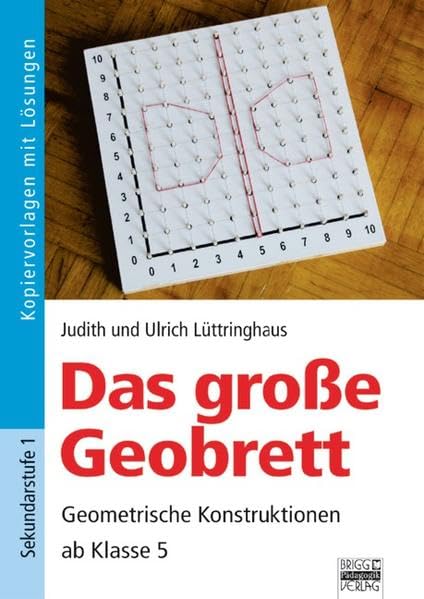 Brigg: Mathematik / Das große Geobrett - ab Klasse 5: Geometrische Konstruktionen. Kopiervorlagen mit Lösungen Non-fiction