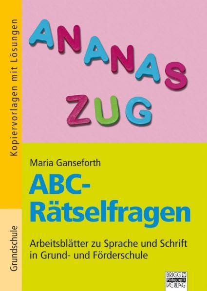 Brigg: Deutsch - Grundschule - Anfangsunterricht: ABC-Rätselfragen: Arbeitsblätter zur Sprache und Schrift in Grund- und Förderschule. Kopiervorlagen mit Lösungen Non-fiction