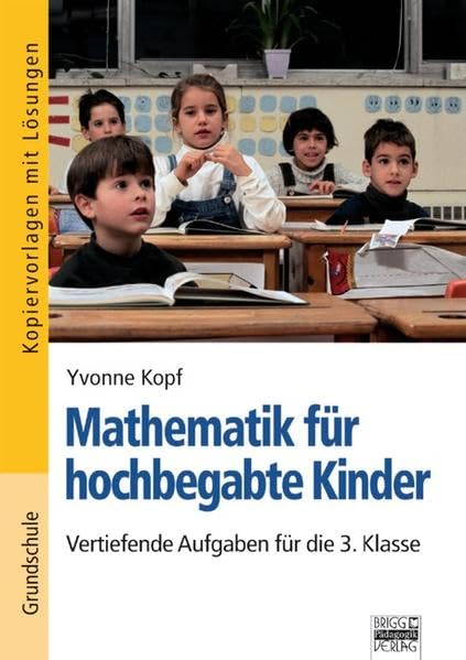 Mathematik für hochbegabte Kinder / Vertiefende Aufgaben für die 3. Klasse: Kopiervorlagen mit Lösungen Education & Training
