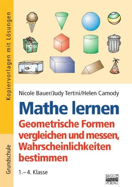 Mathe lernen / 1.-4. Klasse - Geometrische Formen vergleichen und messen, Wahrscheinlichkeiten bestimmen: Kopiervorlagen und Lösungen Non-fiction