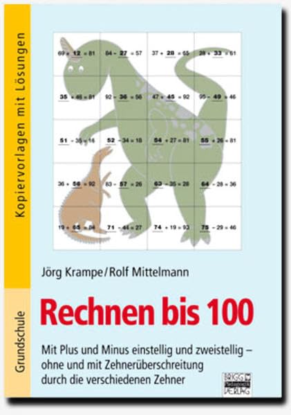 Rechnen bis 100: Mit Plus und Minus einstellig und zweistellig - ohne und mit Zehnerüberschreitung durch die verschiedenen Zehner. Kopiervorlagen mit Lösungen Education & Training