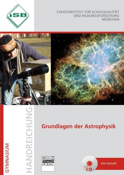 Grundlagen der Astrophysik: Handreichung für den Unterricht der gymnasialen Oberstufe Learning & Reference