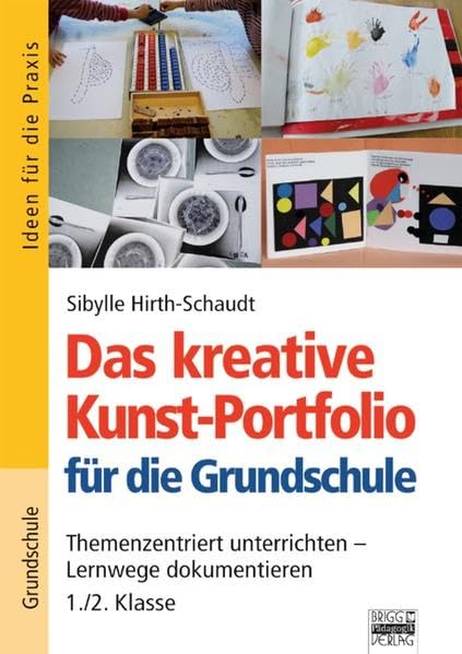 Ideen für die Praxis - Grundschule / Das kreative Kunst-Portfolio für die Grundschule: 1./2. Klasse: Themenzentriert unterrichten - Lernwege dokumentieren Non-fiction