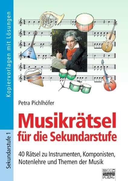 Brigg: Musik: Musikrätsel für die Sekundarschule: 40 Rätsel zu Instrumenten, Komponisten, Notenlehre und Themen der Musik. Kopiervorlagen mit Lösungen Non-fiction