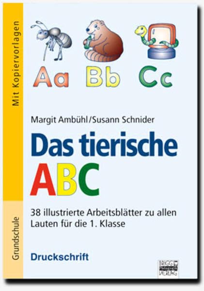 Brigg: Deutsch - Grundschule - Anfangsunterricht: Das tierische ABC: 34 illustrierte Arbeitsblätter zu allen Lauten für die 1. Klasse - Druckschrift. Kopiervorlagen Study Guides
