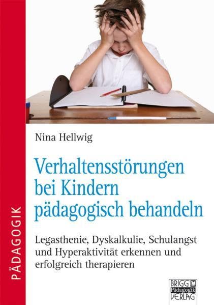 Verhaltensstörungen bei Kindern pädagogisch behandeln: Legasthenie, Dyskalkulie, Schulangst und Hyperaktivität erkennen und erfolgreich therapieren Politics & History