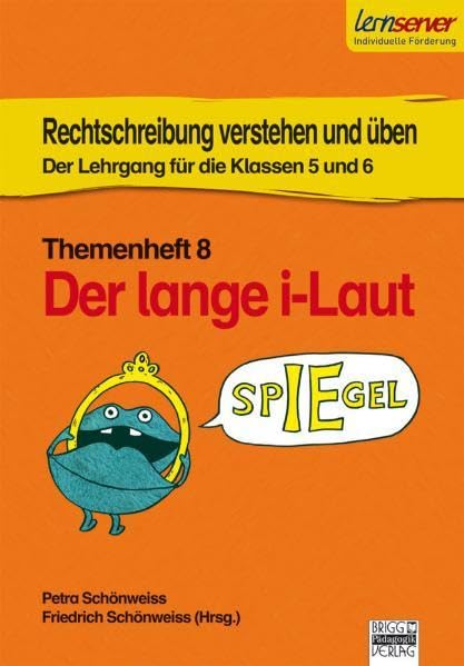 Rechtschreibung verstehen und üben - Themenheft 8: Der lange i-Laut / Der Lehrgang für die Klassen 5 und 6 Learning & Reference
