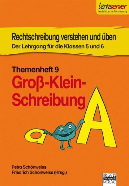 Rechtschreibung verstehen und üben - Themenheft 9: Groß- und Kleinschreibung / Der Lehrgang für die Klassen 5 und 6 Learning & Reference