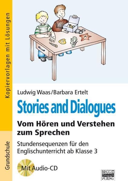 Brigg: Englisch - Grundschule: Ab 3. Klasse - Stories and Dialogues: Vom Hören und Verstehen zum Sprechen - Stundensequenzen für den ... 3. Kopiervorlagen mit Lösungen und Audio-CD Study Guides