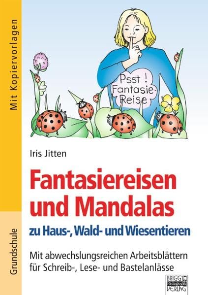 Brigg: Fächerübergreifend - Grundschule / Fantasiereisen und Mandalas zu Haus,- Wald- und Wiesentieren: Mit abwechslungsreichen Arbeitsblättern für ... Lese- und Bastelanlässe. Mit Kopiervorlagen Non-fiction