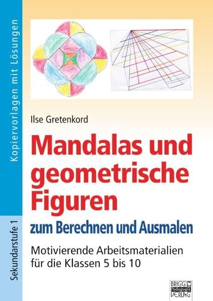 Brigg: Mathematik: Mandalas und geometrische Figuren: Zum Berechnen und Ausmalen - Motivierende Arbeitsmaterialien für die Klassen 5 bis 10. Kopiervorlagen mit Lösungen Study Guides