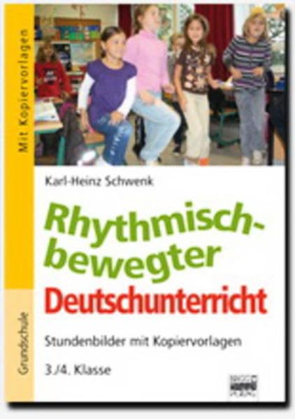 Rhythmisch-bewegter Deutschunterricht: 3./4. Klasse - Stundenbilder mit Kopiervorlagen Study Guides