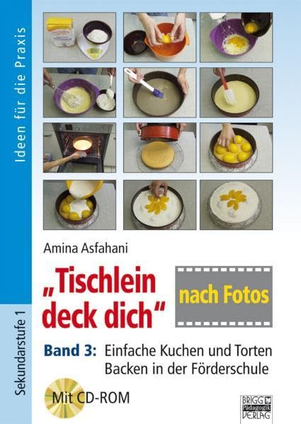„Tischlein deck dich“ nach Fotos - Band 3: Einfache Kuchen und Torten – Backen in der Förderschule Non-fiction