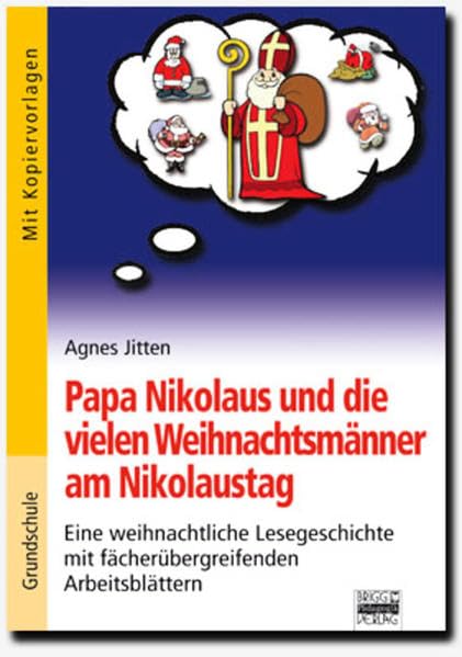 Brigg: Fächerübergreifend - Grundschule / Papa Nikolaus und die vielen Weihnachtsmänner am Nikolaustag: Eine weihnachtliche Lesegeschichte mit fächerürbergreifenden Arbeitsblättern. Mit Kopiervorlagen Non-fiction