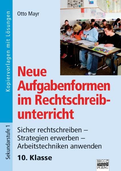 Neue Aufgabenformen Rechtschreibunterricht 10. Klasse - Sicher rechtschreiben - Strategien erwerben - Arbeitstechniken anwenden book