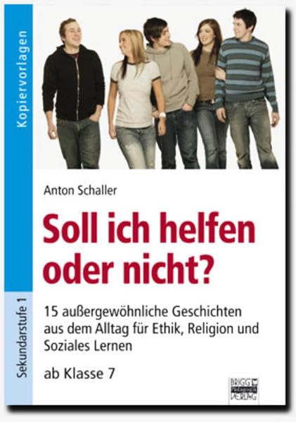 Brigg: Ethik: Soll ich helfen oder nicht?: 15 außergewöhnliche Geschichten aus dem Alltag für Ethik, Religion und Soziales Leben - ab Klasse 7. Kopiervorlagen Study Guides