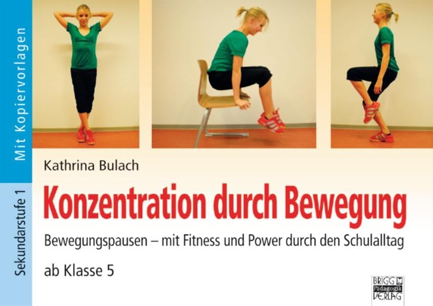 Brigg: Methodik und Pädagogik: Konzenration durch Bewegung: Bewegungspausen - mit Fitness und Power durch den Schulalltag - ab Klasse 5 Leisure & Fun